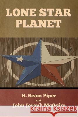 Lone Star Planet H Beam Piper John Joseph McGuire  9798888302927