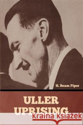 Uller Uprising H Beam Piper   9798888302996 Bibliotech Press