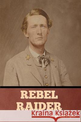 Rebel Raider H Beam Piper   9798888303153 Bibliotech Press