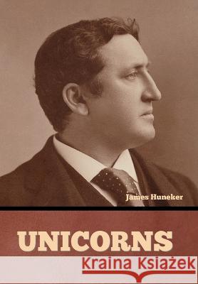 Unicorns James Huneker   9798888303634 Bibliotech Press
