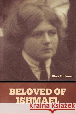 Beloved of Ishmael Dion Fortune 9798888303641