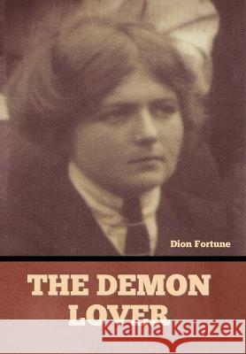 The Demon Lover Dion Fortune   9798888303696 Bibliotech Press