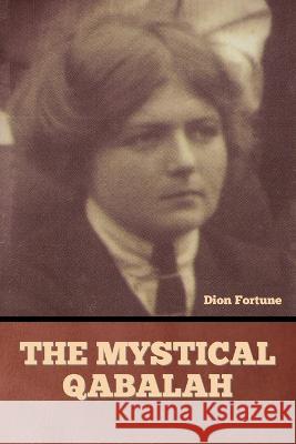 The Mystical Qabalah Dion Fortune   9798888303726 Bibliotech Press