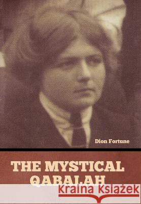 The Mystical Qabalah Dion Fortune   9798888303733 Bibliotech Press