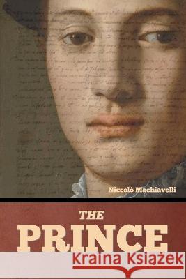 The Prince Niccolo Machiavelli   9798888303924 Bibliotech Press