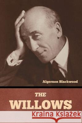 The Willows Algernon Blackwood   9798888304792 Bibliotech Press
