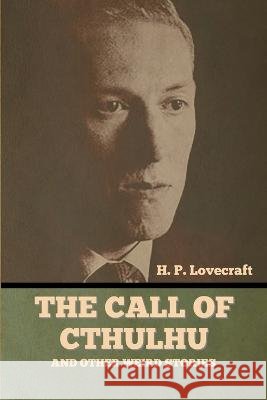 The Call of Cthulhu and Other Weird Stories H P Lovecraft   9798888305201 Bibliotech Press