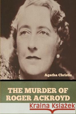 The Murder of Roger Ackroyd Agatha Christie   9798888305270 Bibliotech Press