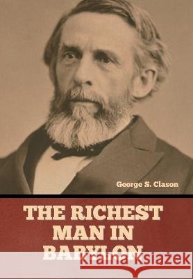 The Richest Man in Babylon George S Clason   9798888305300 Bibliotech Press