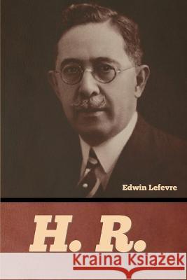 H. R. Edwin Lefevre   9798888305607 Bibliotech Press