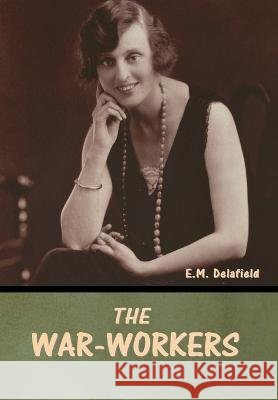 The War-Workers E M Delafield   9798888305751