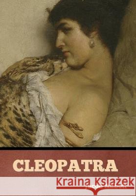 Cleopatra Jacob Abbott   9798888305898 Bibliotech Press