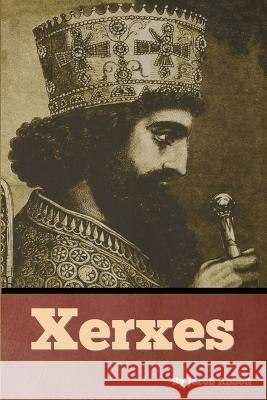 Xerxes Jacob Abbott   9798888306185 Bibliotech Press