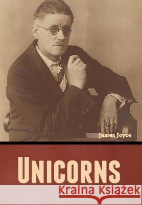 Unicorns James Joyce   9798888306352 Bibliotech Press