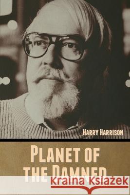 Planet of the Damned Harry Harrison   9798888306666 Bibliotech Press