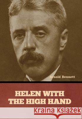 Helen with the High Hand Arnold Bennett 9798888308165