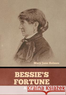 Bessie's Fortune Mary Jane Holmes 9798888309155