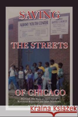 Saving the Streets of Chicago Robert Burrows, Mary Matthews 9798888320235