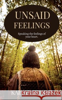 Unsaid Feelings Kalyan Kumar 9798888330807 Notion Press