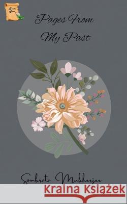 Pages From My Past Sombrata Mukherjee 9798888335666