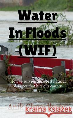 Clean water in floods (WIF) Anik Chowdhury 9798888338773 Notion Press