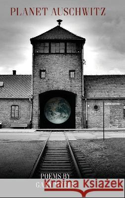 Planet Auschwitz Gary Myers   9798888380499 Finishing Line Press