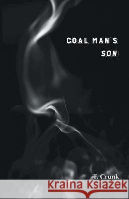 Coal Man's Son T Crunk   9798888381052 Finishing Line Press