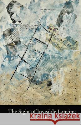 The Sight of Invisible Longing Elya Braden   9798888381533