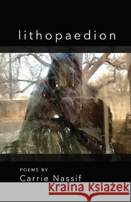 lithopaedion Carrie Nassif   9798888381540 Finishing Line Press