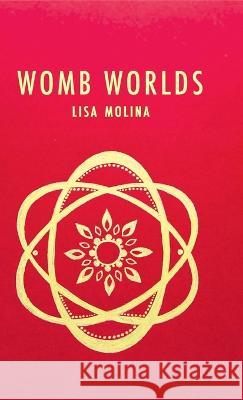 Womb Worlds Lisa Molina   9798888381694 Finishing Line Press