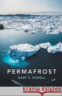 Permafrost Gary V Powell   9798888382370 Finishing Line Press