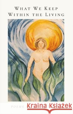 What We Keep Within the Living Julie Taylor   9798888382875