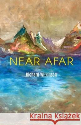 Near Afar Richard Wilkinson 9798888385739