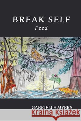 Break Self: Feed Gabrielle Myers 9798888386439