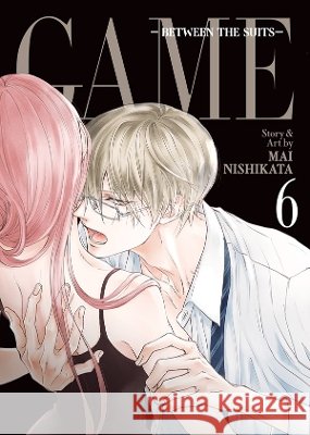 GAME: Between the Suits Vol. 6 Mai Nishikata 9798888434246 Seven Seas Entertainment, LLC