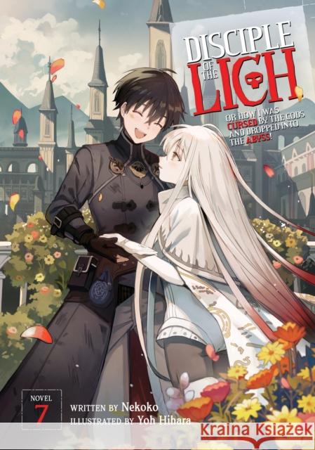 Disciple of the Lich: Or How I Was Cursed by the Gods and Dropped Into the Abyss! (Light Novel) Vol. 7 Nekoko 9798888436462 Seven Seas Entertainment LLC