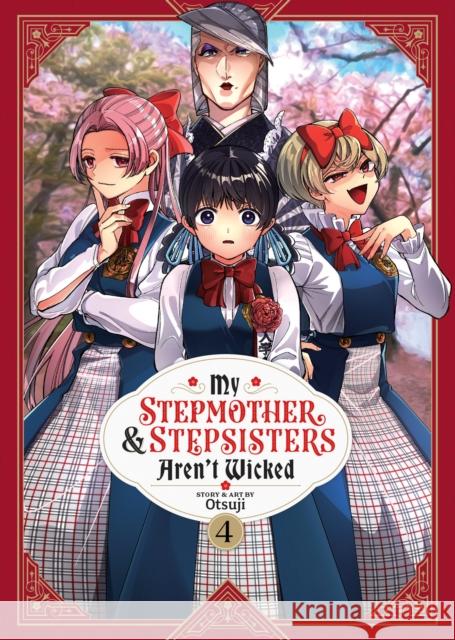 My Stepmother and Stepsisters Aren't Wicked Vol. 4 Otsuji 9798888436486