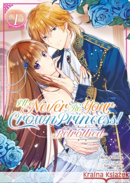 I'll Never Be Your Crown Princess! - Betrothed (Manga) Vol. 1 Saki Tsukigami 9798888438169 Seven Seas Entertainment, LLC