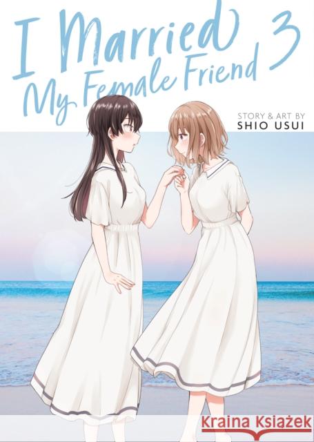 I Married My Female Friend Vol. 3 Shio Usui 9798888438527 Seven Seas Entertainment, LLC