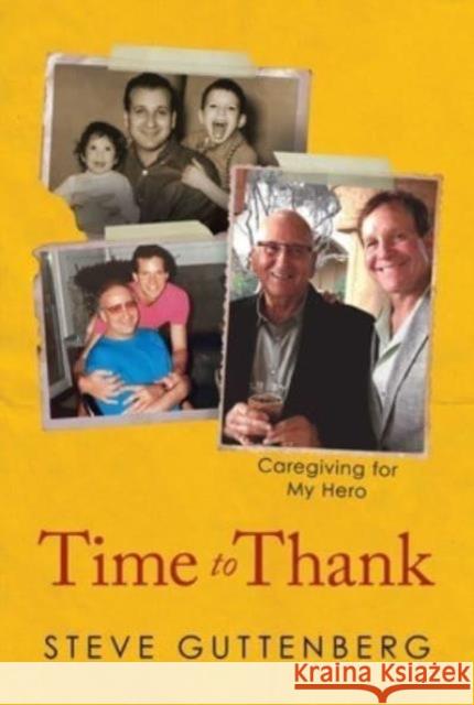 Time to Thank: Caregiving for My Hero Steve Guttenberg 9798888451465 Permuted Press