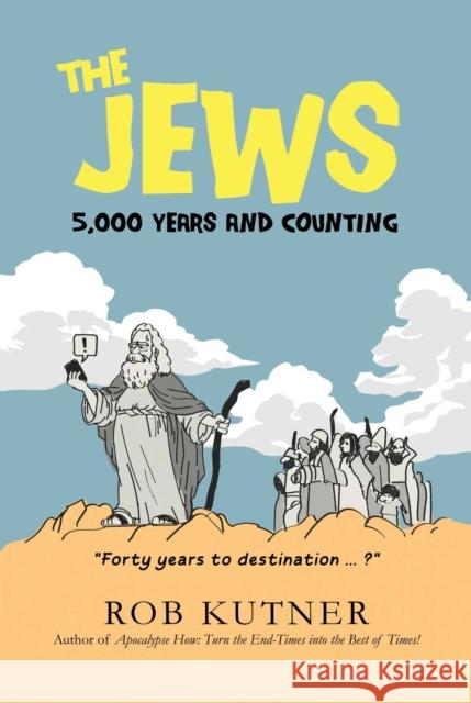 The Jews: 5,000 Years and Counting Rob Kutner 9798888453506 Post Hill Press