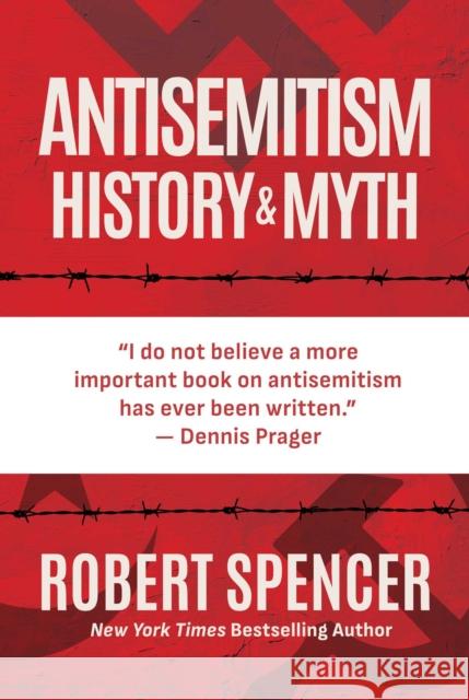 Antisemitism: History and Myth Robert Spencer 9798888456446 Post Hill Press