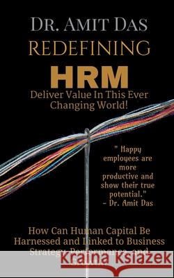 REDEFINING HRM- Deliver Value In This Ever Changing World! Dr Amit 9798888491409 Notion Press, Inc.
