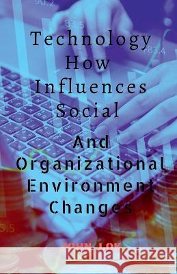 Technology How Influences Social John Lok 9798888491614 Notion Press, Inc.