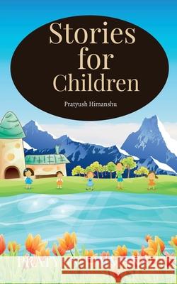 Stories for children Pratyush Himanshu   9798888494783