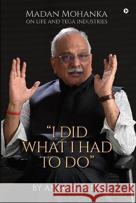 I Did What I Had To Do Anjana Dutt   9798888496053