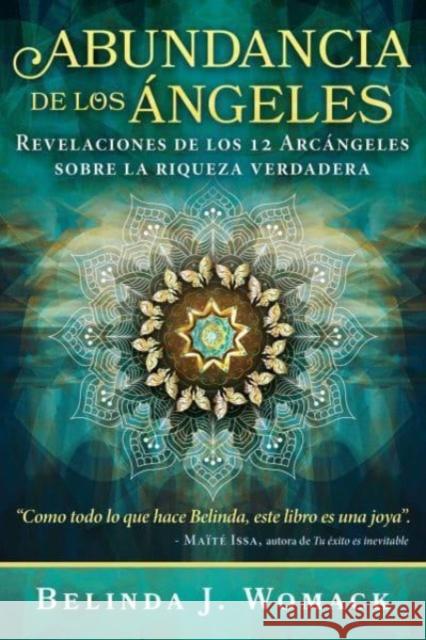 Abundancia de los Angeles: Revelaciones de los 12 Arcangeles sobre la riqueza verdadera Belinda J. Womack 9798888501078 Inner Traditions Bear and Company