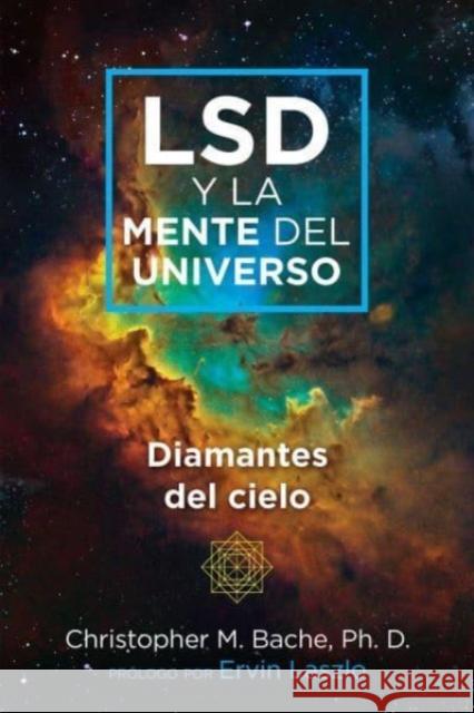 LSD y la mente del universo: Diamantes del cielo Christopher M. Bache 9798888501122 Inner Traditions Bear and Company