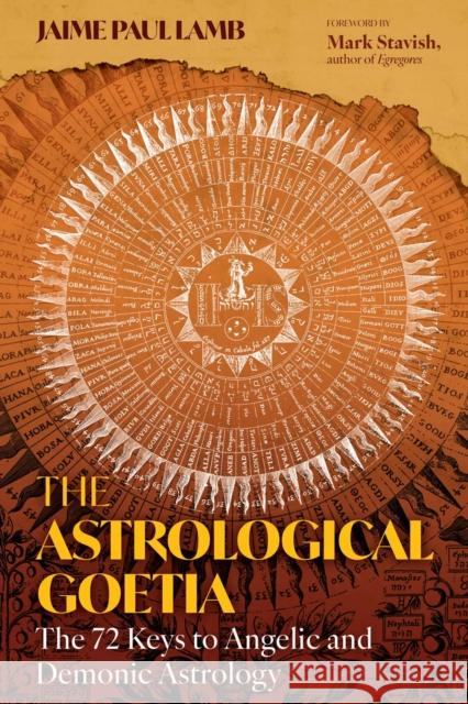 The Astrological Goetia: The 72 Keys to Angelic and Demonic Astrology Jaime Paul Lamb 9798888501337 Inner Traditions Bear and Company