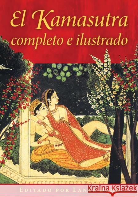 El Kamasutra completo e ilustrado Lance Dane 9798888502013 Inner Traditions Bear and Company